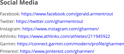 Social Media Facebook: https://www.facebook.com/gerald.armentrout Twitter: https://twitter.com/gharmentrout Instagram: https://www.instagram.com/gharmen/ Athlinks: https://www.athlinks.com/athletes/211945922 Garmin: https://connect.garmin.com/modern/profile/gharmen Pinterest: https://www.pinterest.com/gharmen/